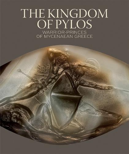 The Kingdom of Pylos: Warrior-Princes of Mycenaean Greece
