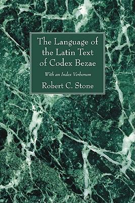 The Language of the Latin Text of Codex Bezae: With an Index Verborum