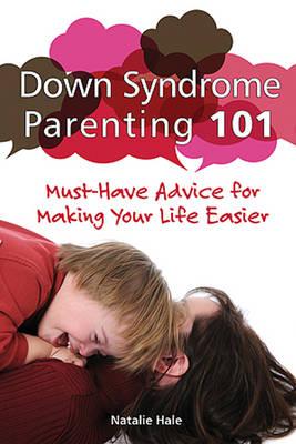 Down Syndrome Parenting 101: Must-Have Advice for Making Your Life Easier