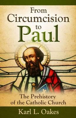 From Circumcision to Paul: The Prehistory of the Catholic Church