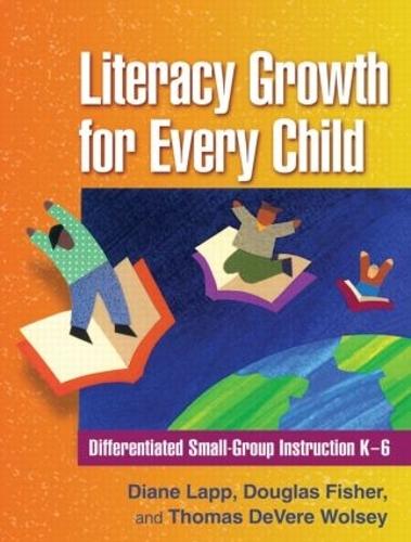 Literacy Growth for Every Child: Differentiated Small Group Instruction K-6