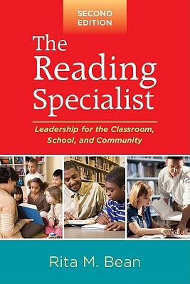 The Reading Specialist: Leadership for the Classroom, School, and Community