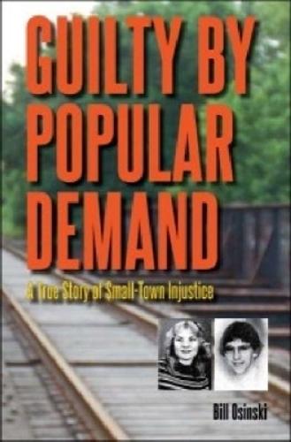 Guilt by Popular Demand: A True Story of Small-Town Injustice