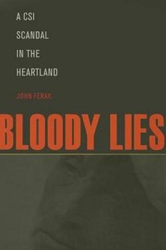 Bloody Lies: A CSI Scandal in the Heartland