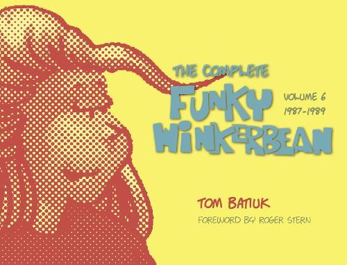 Funky and Friends: The Complete Funky Winkerbean, Volumes 1 Through 6