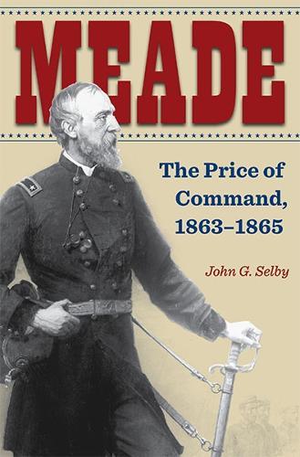 Meade: The Price of Command, 1863–1865