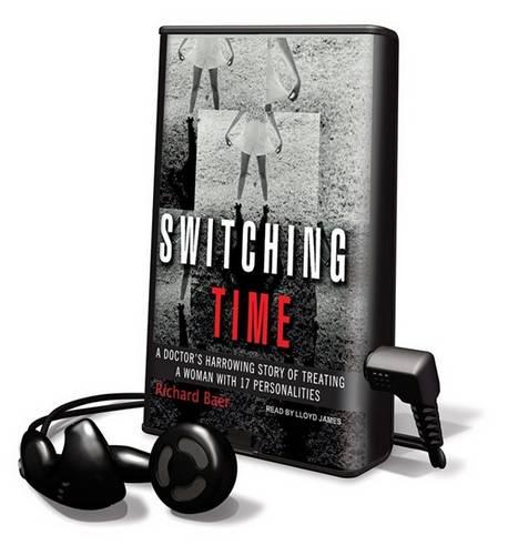Switching Time: A Doctor's Harrowing Story of Treating a Woman with 17 Personalities