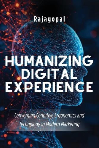 Humanizing Digital Experience: Converging Cognitive Ergonomics and Technology in Modern Marketing