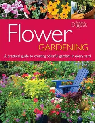 Flower Gardening: A Practical Guide to Creating Colorful Gardens in Every Yard