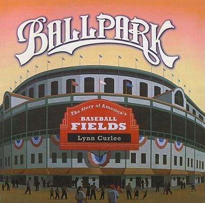 Ballpark: The Story of America's Baseball Fields