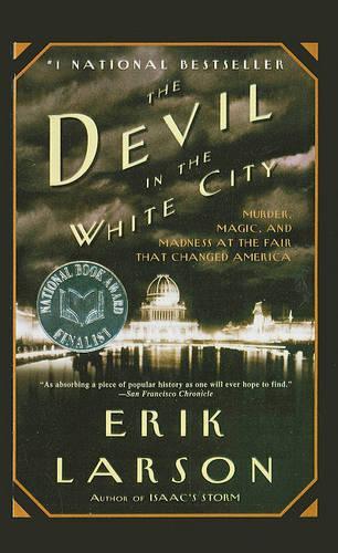 The Devil in the White City: Murder, Magic, and Madness at the Fair That Changed America