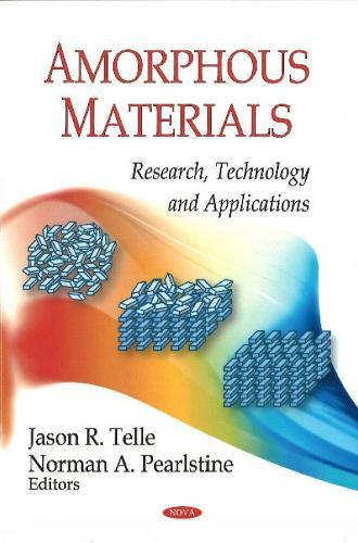 Amorphous Materials: Research, Technology & Applications