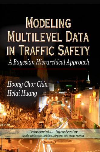 Modeling Multilevel Data in Traffic Safety: A Bayesian Hierarchical Approach