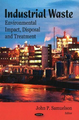 Industrial Waste: Environmental Impact, Disposal & Treatment