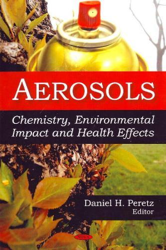 Aerosols: Chemistry, Environmental Impact & Health Effects