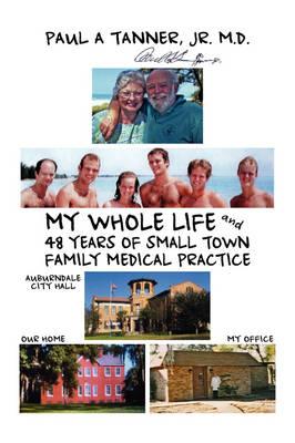My Whole Life and 48 Years of Small Town Family Medical Practice