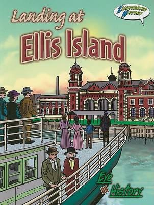 Landing at Ellis Island: Illustrated History