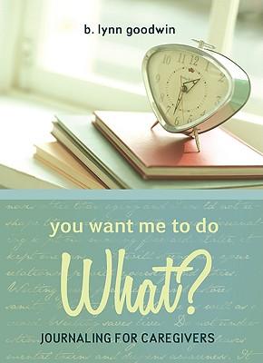 You Want Me to Do What?: Journaling for Caregivers