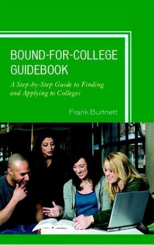Bound-for-College Guidebook: A Step-by-Step Guide to Finding and Applying to Colleges