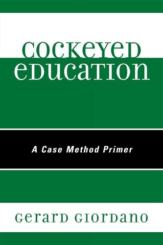 Cockeyed Education: A Case Method Primer