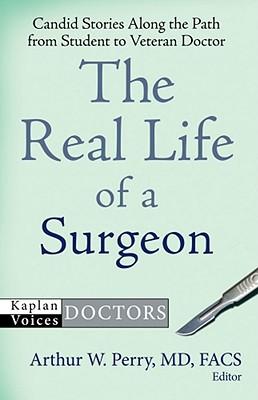 The Real Life of a Surgeon: Candid Stories Along the Path from Student to Veteran Doctor