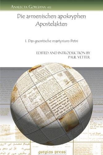 Die armenischen apokryphen Apostelakten: I. Das gnostische martyrium Petri