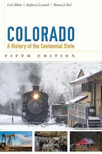 Colorado: A History of the Centennial State, Fifth Edition