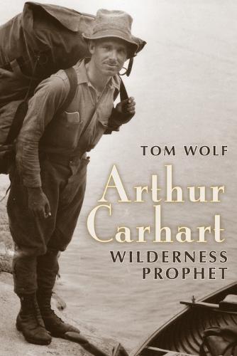 Arthur Carhart: Wilderness Prophet