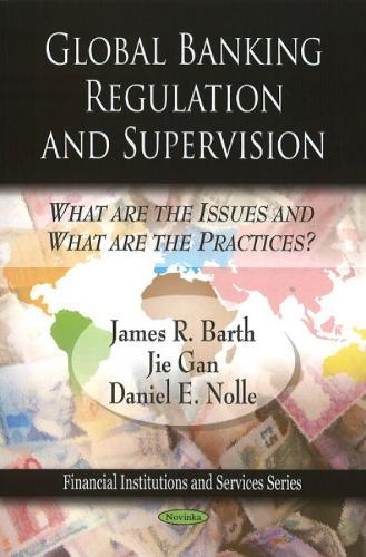 Global Banking Regulation & Supervision: What Are the Issues & What Are the Practices?