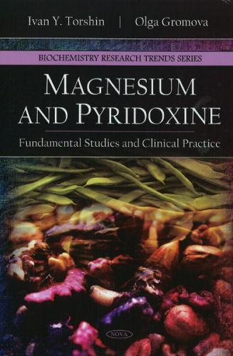 Magnesium & Pyridoxine: Fundamental Studies & Clinical Practice
