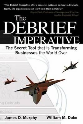 The Debrief Imperative: The Secret Tool That is Transforming Businesses the World Over