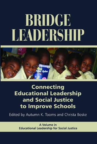 Bridge Leadership: Connecting Educational Leadership and Social Justice to Improve Schools