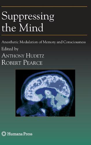 Suppressing the Mind: Anesthetic Modulation of Memory and Consciousness