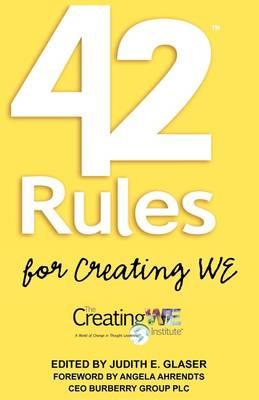 42 Rules for Creating WE: A Hands-on, Practical Approach to Organizational Development, Change and Leadership Best Practices