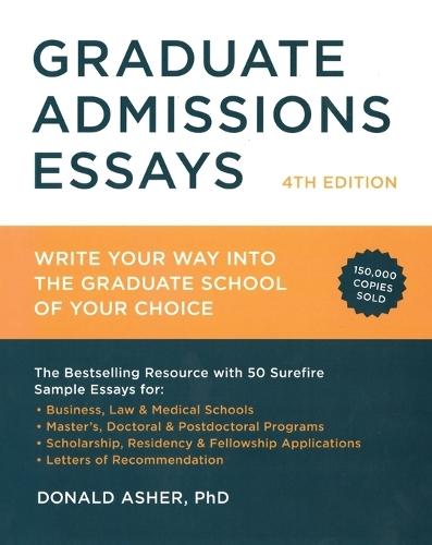Graduate Admissions Essays, Fourth Edition: Write Your Way into the Graduate School of Your Choice