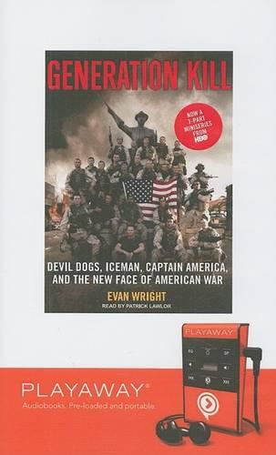 Generation Kill: Devil Dogs, Iceman, Captain America, and the New Face of American War