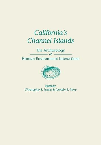 California's Channel Islands: The Archaeology of Human-Environment Interactions