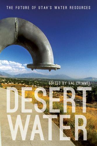 Desert Water: The Future of Utah's Water Resources