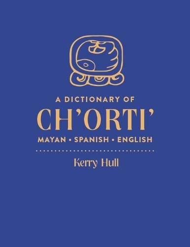 A Dictionary of Ch'orti' Mayan–Spanish–English