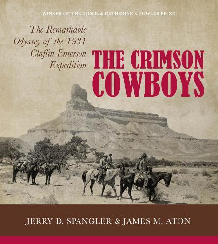 The Crimson Cowboys: The Remarkable Odyssey of the 1931 Claflin-Emerson Expedition