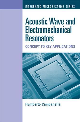 Acoustic Wave and Electromechanical Resonators: Concept to Key Applications