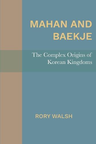 Mahan and Baekje: The Complex Origins of Korean Kingdoms