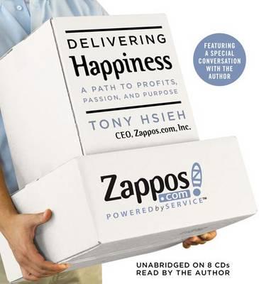 Delivering Happiness: A Path to Profits, Passion and Purpose