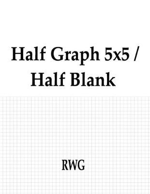 Half Graph 5x5 / Half Blank: 100 Pages 8.5 X 11