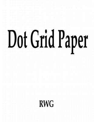 Dot Grid Paper: "50 Pages 8.5"" X 11"""