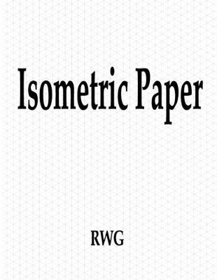 Isometric Paper: 50 Pages 8.5"" X 11""