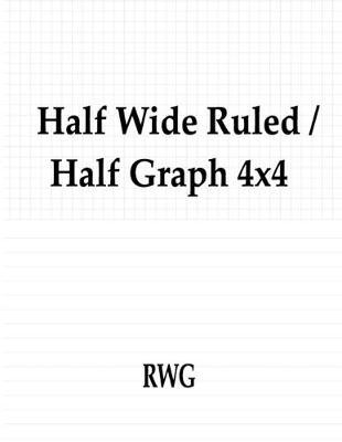 Half Wide Ruled / Half Graph 4x4: "50 Pages 8.5"" X 11"""
