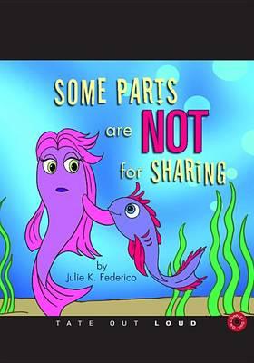 Some Parts Are Not for Sharing