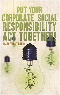 Put Your Corporate Social Responsibility Act Together!