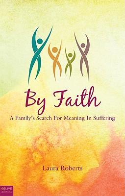By Faith: A Family's Search for Meaning in Suffering